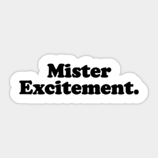 Mister Excitement. [Black Ink] Sticker